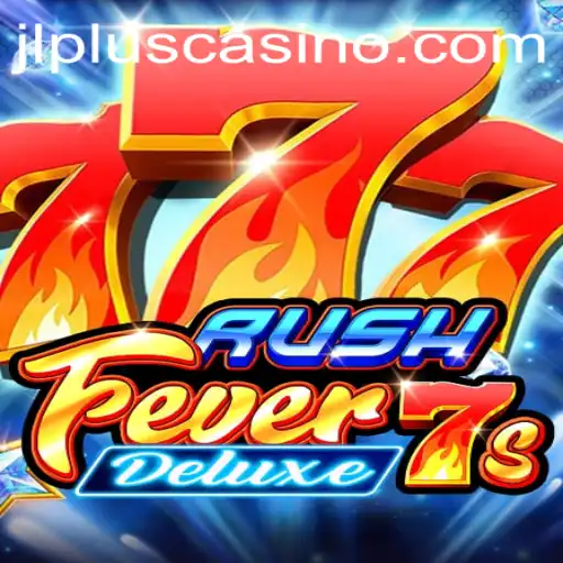 Discover the Thrilling World of RushFever7sDeluxe