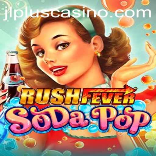 Dive into the World of RushFeverSodaPop: An Exciting New Game for Gamers Everywhere