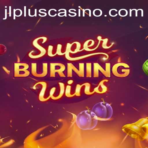 Exploring the Excitement of SuperBurningWins with JLPLUS.COM